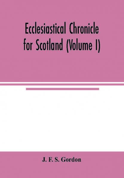 Ecclesiastical chronicle for Scotland (Volume I); Scotichronicon