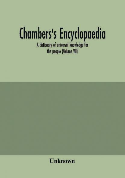 Chambers's encyclopaedia; a dictionary of universal knowledge for the people (Volume VII)