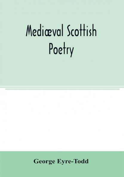 Mediæval Scottish Poetry