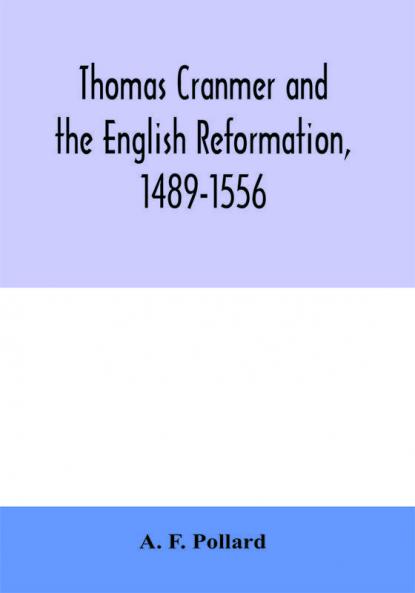 Thomas Cranmer and the English Reformation 1489-1556