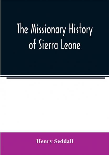 The missionary history of Sierra Leone