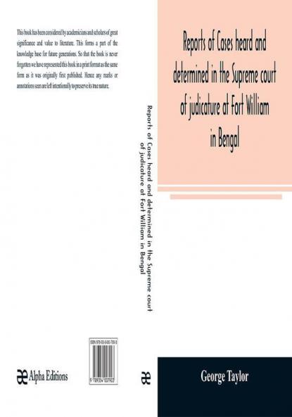 Reports of cases heard and determined in the Supreme court of judicature at Fort William in Bengal from January 1847 to December 1848 both inclusive; with tables of the cases titles and principal matters and an appendix of cases decided on appeal