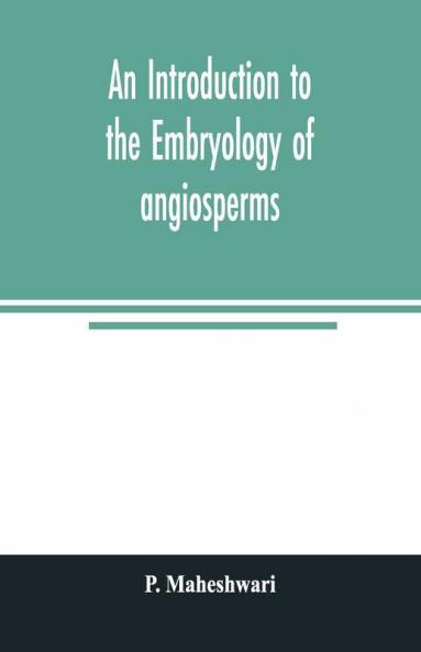 An Introduction To The Embryology Of Angiosperms