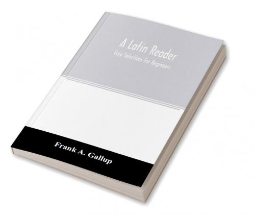 A Latin reader; easy selections for beginners