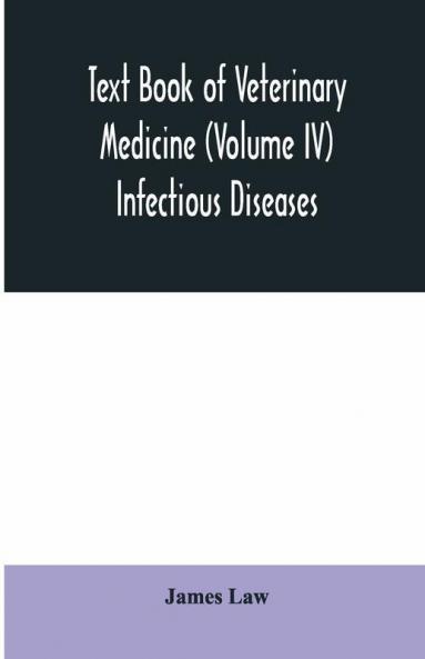Text Book Of Veterinary Medicine (Volume Iv) Infectious Diseases