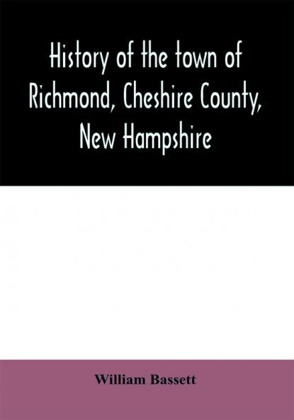 History of the town of Richmond Cheshire County New Hampshire