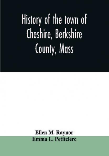 History of the town of Cheshire Berkshire County Mass.