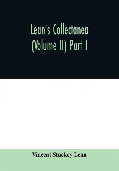 Lean's collectanea (Volume II) Part I