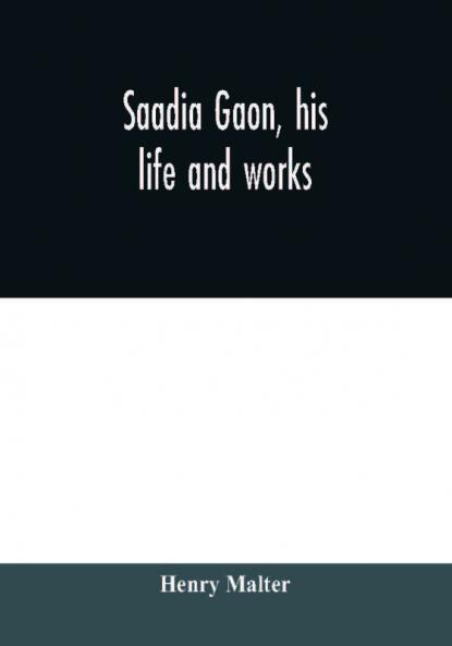 Saadia Gaon his life and works