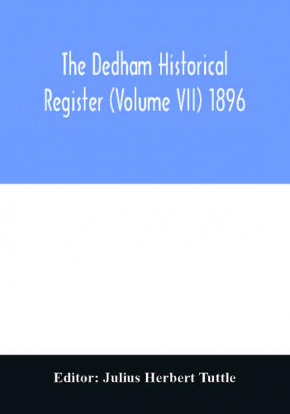 The Dedham historical register (Volume VII) 1896