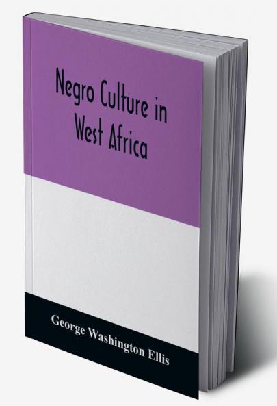 Negro culture in West Africa; a social study of the Negro group of Vai-speaking people with its own invented alphabet and written language shown in two charts and six engravings of Vai script twenty-six illustrations of their arts and life fifty folklo