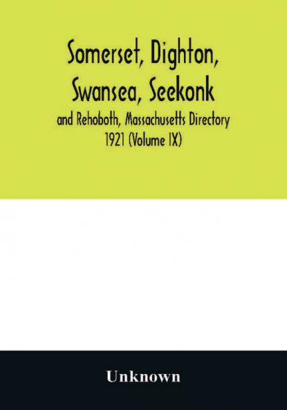 Somerset Dighton Swansea Seekonk and Rehoboth Massachusetts Directory 1921 (Volume IX)