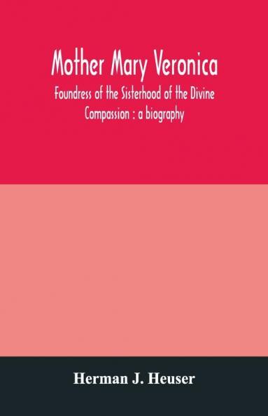 Mother Mary Veronica Foundress Of The Sisterhood Of The Divine Compassion
