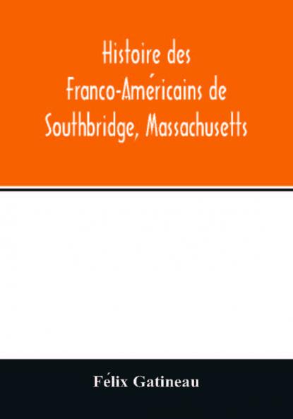 Histoire Des Franco-Américains De Southbridge Massachusetts... (French Edition)