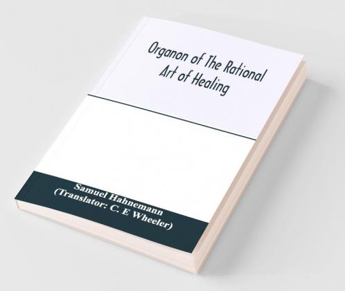 Organon Of The Rational Art Of Healing