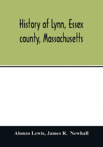 History of Lynn Essex county Massachusetts