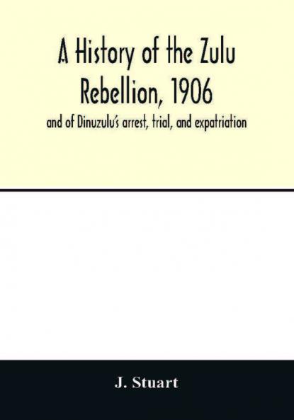 A history of the Zulu Rebellion 1906