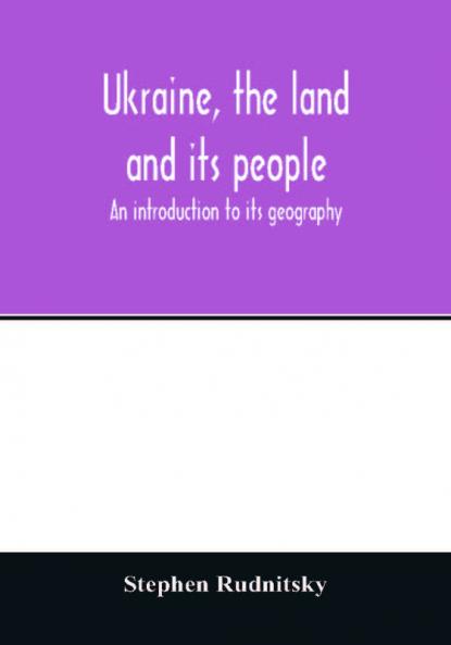 Ukraine the land and its people; an introduction to its geography