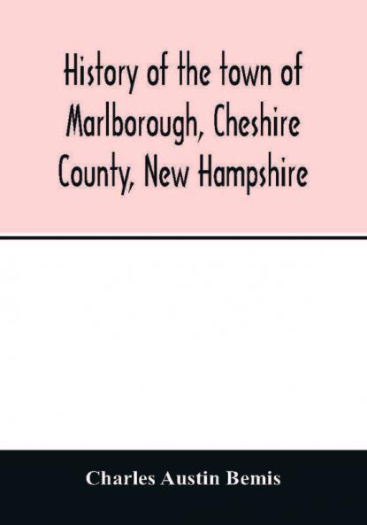 History of the town of Marlborough Cheshire County New Hampshire