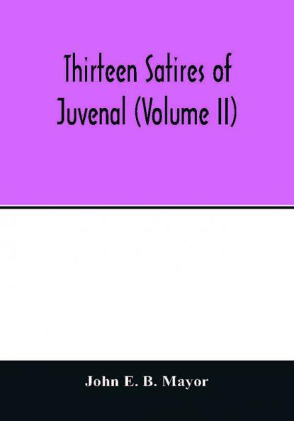 Thirteen satires of Juvenal (Volume II)