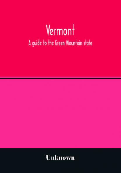 Vermont; a guide to the Green Mountain state