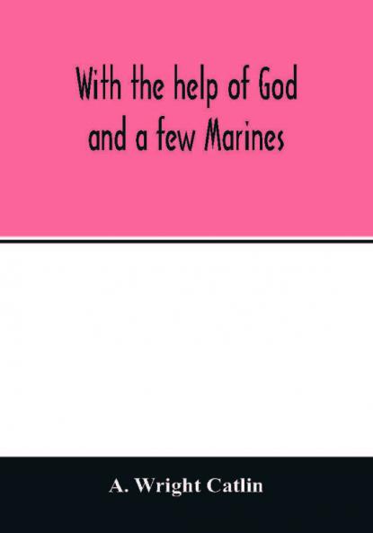 With the help of God and a few Marines