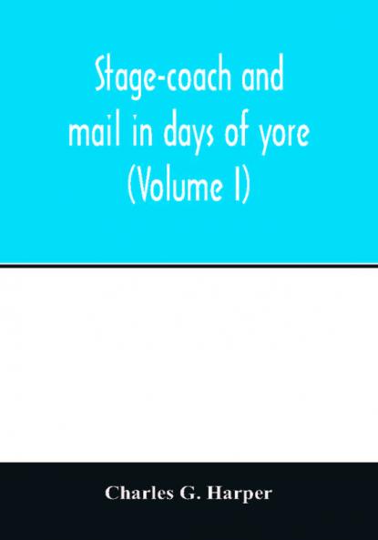 Stage-coach and mail in days of yore