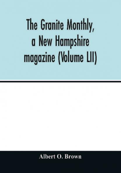 The Granite monthly a New Hampshire magazine (Volume LII)