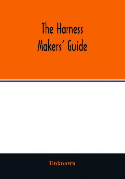 The Harness makers' guide