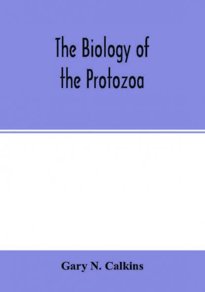 The biology of the Protozoa