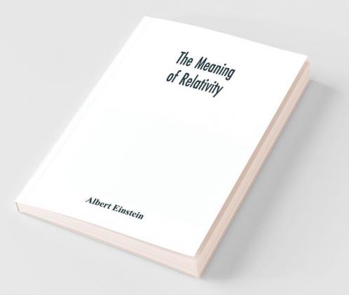 The Meaning Of Relativity