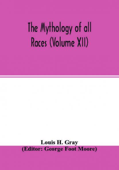 The Mythology of all races (Volume XII)