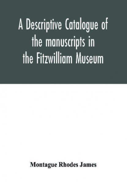 A descriptive catalogue of the manuscripts in the Fitzwilliam Museum