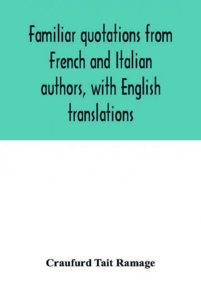 Familiar quotations from French and Italian authors with English translations