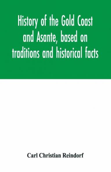 History Of The Gold Coast And Asante Based On Traditions And Historical Facts
