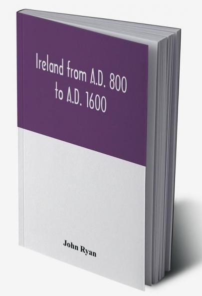 Ireland from A.D. 800 to A.D. 1600