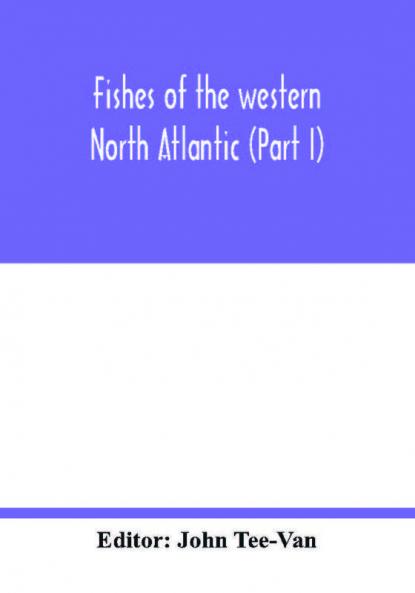 Fishes of the western North Atlantic (Part I)