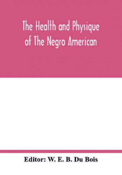 The health and physique of the Negro American