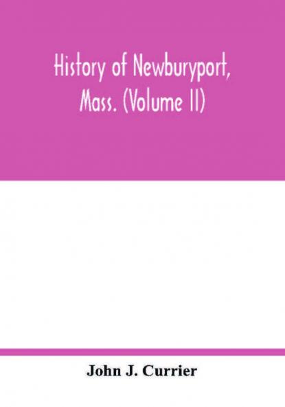 History of Newburyport Mass. (Volume II)