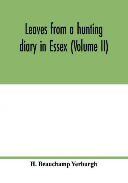 Leaves from a hunting diary in Essex (Volume II)