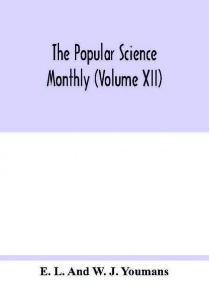 The Popular science monthly (Volume XII)