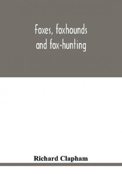 Foxes foxhounds and fox-hunting