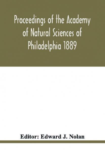 Proceedings of the Academy of Natural Sciences of Philadelphia 1889