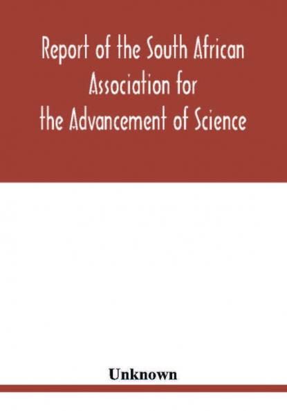 Report of the South African Association for the Advancement of Science