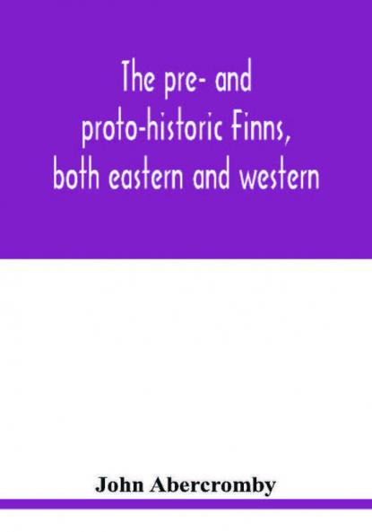 The pre- and proto-historic Finns both eastern and western with the magic songs of the west Finns