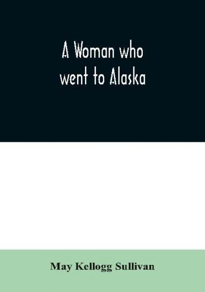 A Woman who went to Alaska