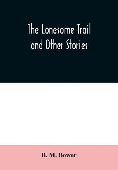 The Lonesome Trail and Other Stories