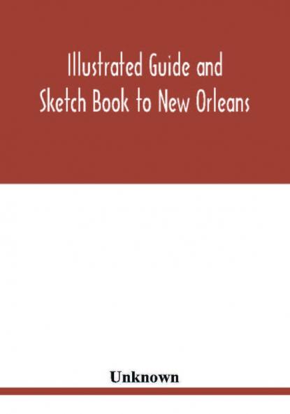Illustrated Guide and Sketch Book to New Orleans