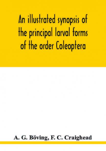 An illustrated synopsis of the principal larval forms of the order Coleoptera