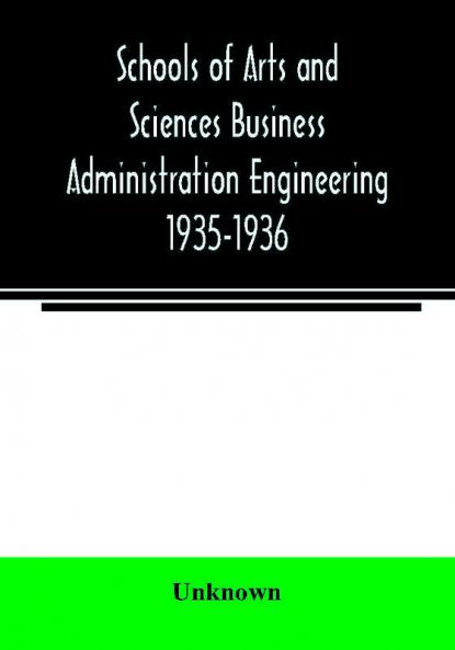 Schools of Arts and Sciences Business Administration Engineering 1935-1936